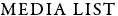 MEDIA LIST
