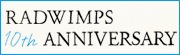 RADWIMPS 10th ANIVERSARY